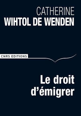 Couverture du livre « Le droit d'émigrer » de Catherine Wihtol De Wenden aux éditions Cnrs