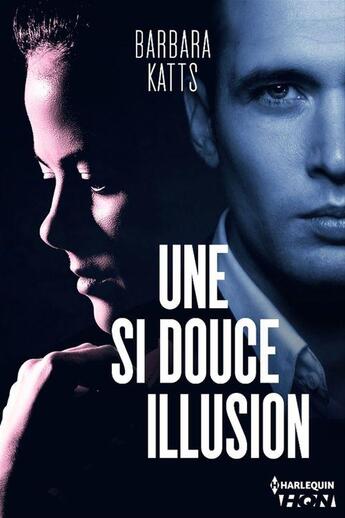 Couverture du livre « Une si douce illusion » de Barbara Katts aux éditions Hqn