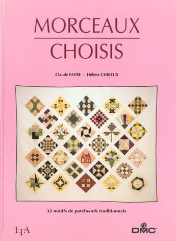 Couverture du livre « Morceaux Choisis T.1 ; 32 Motifs De Patchwork Traditionnels » de Helene Chireux et Claude Favre aux éditions Le Temps Apprivoise