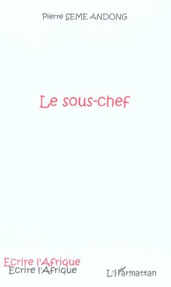 Couverture du livre « Le sous-chef » de Pierre Seme Andong aux éditions L'harmattan