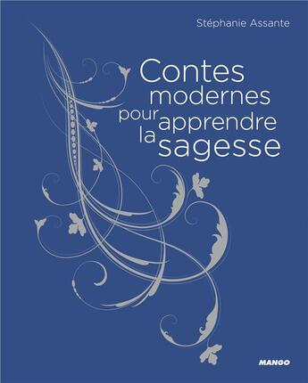 Couverture du livre « Contes modernes pour apprendre la sagesse » de Stephanie Assante aux éditions Mango