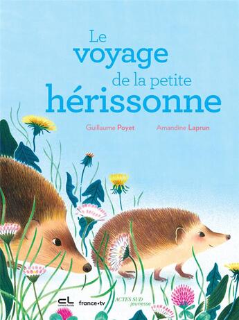 Couverture du livre « Le voyage de la petite herissonne » de Laprun Amandine et Guillaume Poyet aux éditions Actes Sud