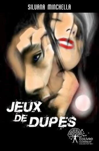 Couverture du livre « Jeux de dupes » de Silvana Minchella aux éditions Edilivre