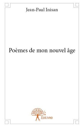 Couverture du livre « Poemes de mon nouvel âge » de Jean-Paul Inisan aux éditions Edilivre