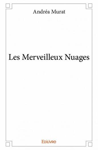 Couverture du livre « Les merveilleux nuages » de Andrea Murat aux éditions Edilivre