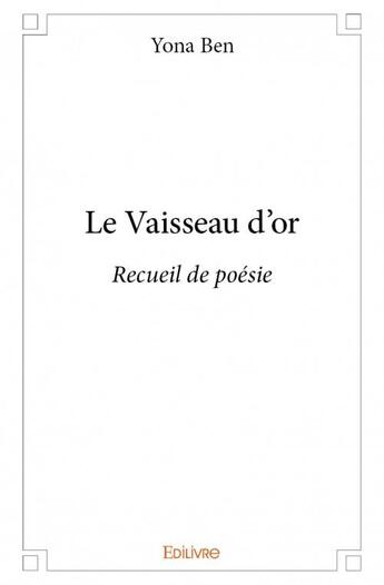 Couverture du livre « Le vaisseau d'or » de Yona Ben aux éditions Edilivre