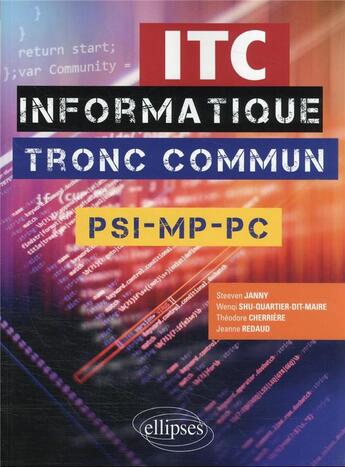 Couverture du livre « Informatique pour tous : IPT - PSI, MP, PC » de Steeven Janny et Theodore Cherriere et Wenqi Shu-Quartier aux éditions Ellipses