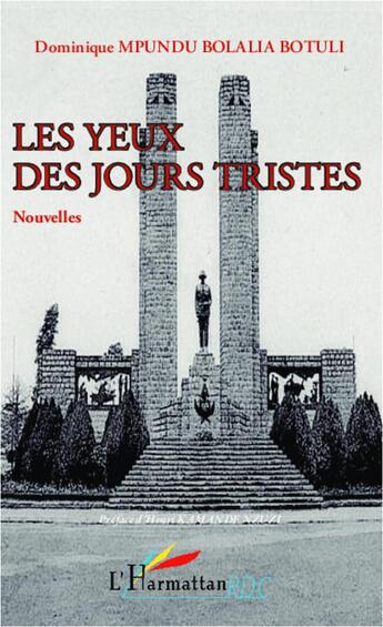 Couverture du livre « Les yeux des jours tristes » de Dominique Mpundu Bolatia Botuli aux éditions L'harmattan