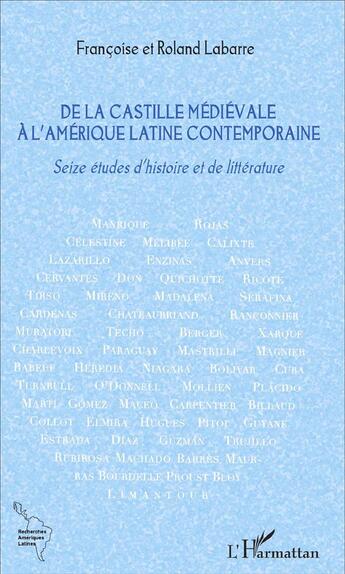 Couverture du livre « De la Castille médiévale à l'Amérique latine contemporaine ; seize études d'histoire et de littérature » de Labarre Francoise Et aux éditions L'harmattan