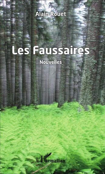 Couverture du livre « Les faussaires » de Alain Rouet aux éditions L'harmattan