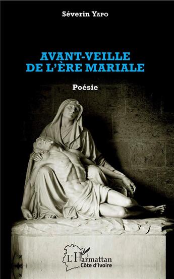 Couverture du livre « Avant-veille de l'ère mariale » de Yapo Severin aux éditions L'harmattan