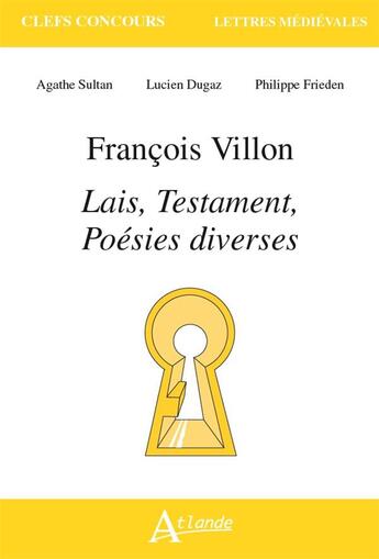 Couverture du livre « Francois villon, lais, testaments, poesies diverses » de Sultan Agathe aux éditions Atlande Editions