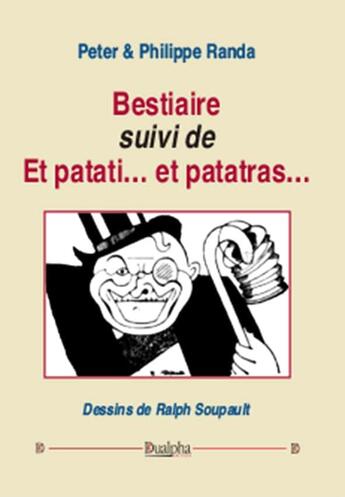 Couverture du livre « Bestiaire (suivi de) Et patati... et patatras... » de Philippe Randa et Peter Randa et Ralph Soupault aux éditions Dualpha