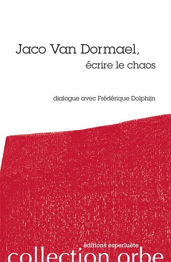 Couverture du livre « Jaco Van Dormael, écrire le chaos ; dialogue avec Frédérique Dolphijn » de Jaco Van Dormael et Frédérique Dolphijn aux éditions Esperluete