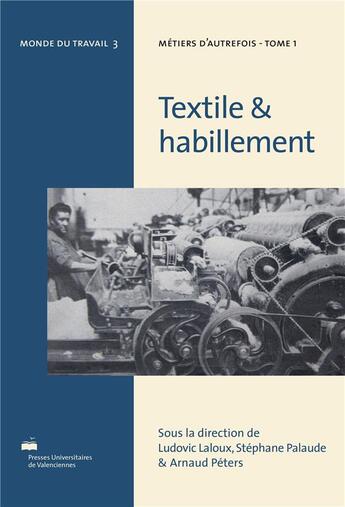 Couverture du livre « Textile & Habillement : Métiers d'autrefois » de Ludovic Laloux aux éditions Pu De Valenciennes