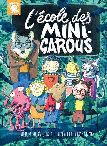 Couverture du livre « L'école des mini-garous » de Julien Hervieux et Juliette Lagrange aux éditions Poulpe Fictions