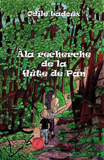 Couverture du livre « A la recherche de la flûte de Pan » de Odile Ladoux aux éditions Editions Encre Rouge