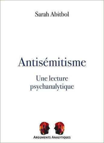 Couverture du livre « Antisémitisme, une lecture psychanalytique » de Sarah Abitbol aux éditions Pu De Vincennes