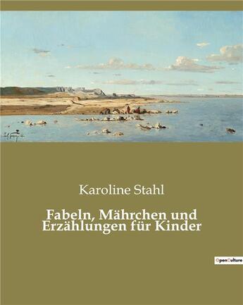 Couverture du livre « Fabeln, mahrchen und erzahlungen fur kinder » de Stahl Karoline aux éditions Culturea