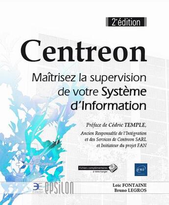 Couverture du livre « Centreon ; maîtrisez la supervision de votre système d'information (2e édition) » de Loic Fontaine et Bruno Legros aux éditions Eni