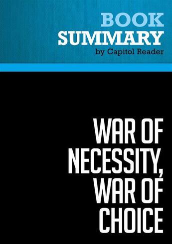 Couverture du livre « Summary : war of necessity, war of choice (review and analysis of Richard N. Haass's book) » de Businessnews Publish aux éditions Political Book Summaries