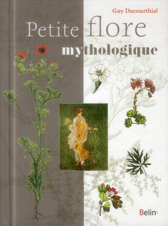 Couverture du livre « Petite flore mythologique » de Guy Ducourthial aux éditions Belin