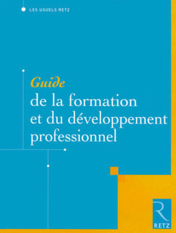 Couverture du livre « Guide de la formation et du développement professionnel » de Edmond Marc et Arrive Jean-Yves aux éditions Retz