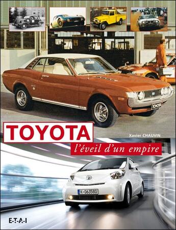 Couverture du livre « Toyota, l'éveil d'un empire » de Xavier Chauvin aux éditions Etai