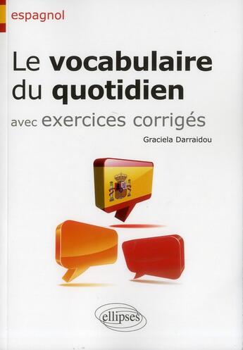 Couverture du livre « Espagnol. le vocabulaire du quotidien » de Darraidou Graciela aux éditions Ellipses