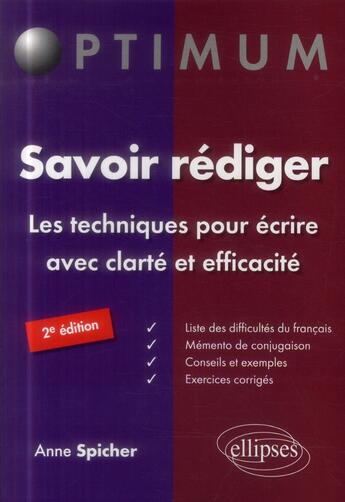 Couverture du livre « Savoir rediger. les techniques pour ecrire avec clarte et efficacite - 2e edition » de Anne Spicher aux éditions Ellipses