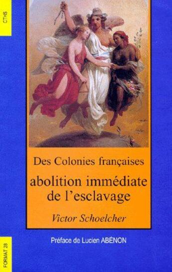 Couverture du livre « Des colonies françaises, abolition immédiate de l'esclavage » de Victor Schoelcher aux éditions Cths Edition