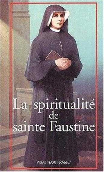 Couverture du livre « La spiritualité de sainte Faustine ; chemin vers l'union avec Dieu » de  aux éditions Tequi