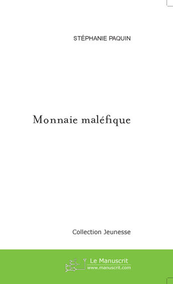 Couverture du livre « Monnaie Malefique » de Paquin Stephanie aux éditions Le Manuscrit