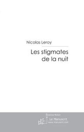 Couverture du livre « Les stigmates de la nuit » de Leroy-N aux éditions Le Manuscrit