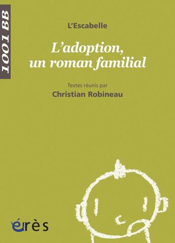 Couverture du livre « L'adoption, un roman familial » de Christian Robineau et L'Escabelle aux éditions Eres