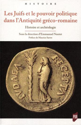 Couverture du livre « Les Juifs et le pouvoir politique dans l'Antiquité gréco-romaine ; histoire et archéologie » de Emmanuel Nantet aux éditions Pu De Rennes