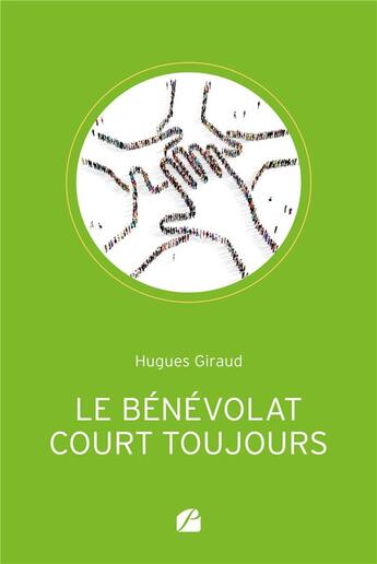 Couverture du livre « Le bénévolat court toujours » de Hugues Giraud aux éditions Editions Du Panthéon