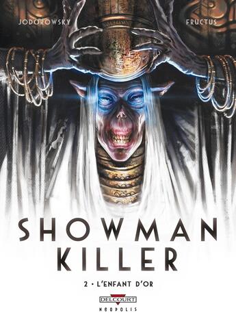 Couverture du livre « Showman killer Tome 2 ; l'enfant d'or » de Alexandro Jodorowsky et Nicolas Fructus aux éditions Delcourt