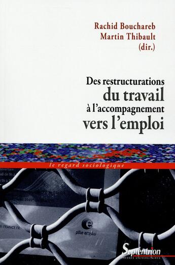 Couverture du livre « Des restructurations du travail à l'accompagnement vers l'emploi » de Rachid Bouchareb aux éditions Pu Du Septentrion