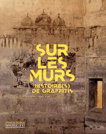 Couverture du livre « Sur les murs ; histoire(s) de graffitis » de  aux éditions Editions Du Patrimoine