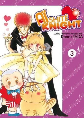 Couverture du livre « Aishite knight ; Lucile, amour et rock'n roll Tome 3 » de Kaoru Tada aux éditions Delcourt