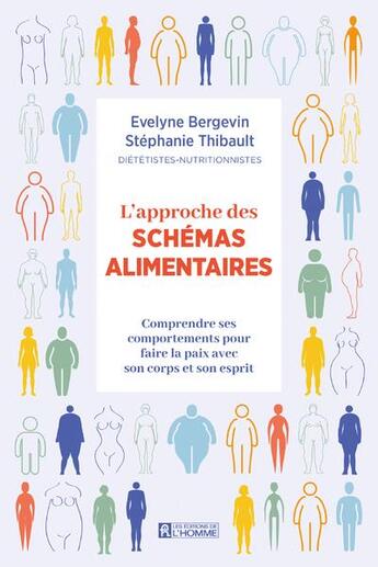 Couverture du livre « L'approche des schémas alimentaires : comprendre ses comportements pour faire la paix avec son corps et son esprit » de Stephanie Thibault et Evelyne Bergevin aux éditions Editions De L'homme