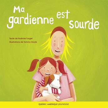 Couverture du livre « Ma gardienne est sourde » de Noemie Forget et Tommy Doyle aux éditions Quebec Amerique