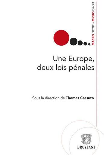 Couverture du livre « Une Europe, deux lois pénales » de Thomas Cassuto aux éditions Bruylant