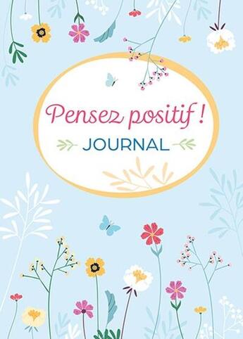 Couverture du livre « Pensez positif ! Journal » de Petra Theissen aux éditions Chantecler