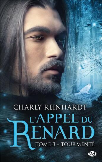 Couverture du livre « L'appel du renard Tome 3 : tourmenté » de Charly Reinhardt aux éditions Milady