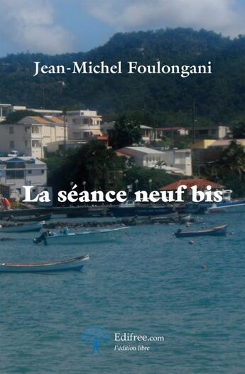 Couverture du livre « La séance neuf bis » de Jean-Michel Foulongani aux éditions Edilivre-aparis