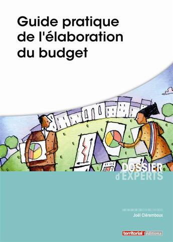 Couverture du livre « Guide pratique de l'elaboration du budget » de Joel Clerembaux aux éditions Territorial