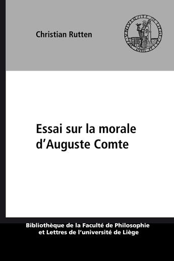 Couverture du livre « Essai sur la morale d'auguste comte » de Rutten Christian aux éditions Presses Universitaires De Liège