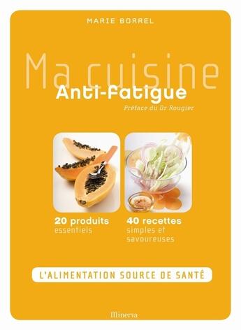 Couverture du livre « Ma cuisine anti-fatigue » de Borrel/Borrel/Langot aux éditions La Martiniere